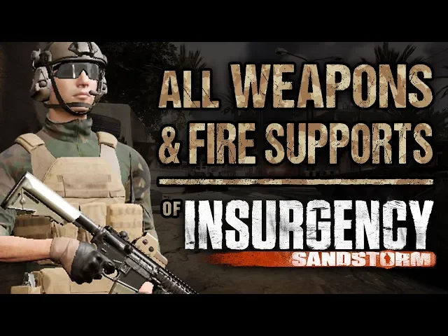 Insurgency: Sandstorm - ALL WEAPONS &amp; FIRE SUPPORTS Showcase (+ Shooting Enemies with Each!)
