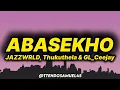 JAZZWRLD, Thukuthela & GL_Ceejay - Abasekho (lyrics)