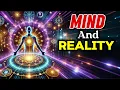 The Hidden Link Between Mind and Reality Unlocking Ancient Secrets