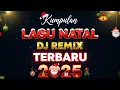 Lagu [1 Jam] DJ Remix Natal 2025 🎄 Kumpulan Lagu Remix Terbaik 🎄 Playlist Remix Terbaru Full Bass