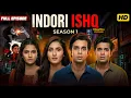INDORI IS Season 1 Full Episode Ritvik Sahore Vedika Bhandari New Hindi Romantic Web Series