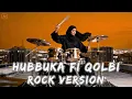 Lagu HUBBUKA FI QOLBI 🔥 ROCK VERSION | POWER • EMOTION