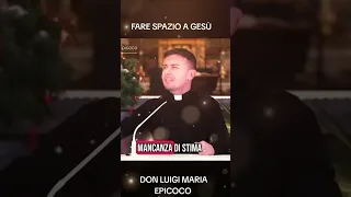 Fare spazio a Gesù ( Don Luigi Maria Epicoco).