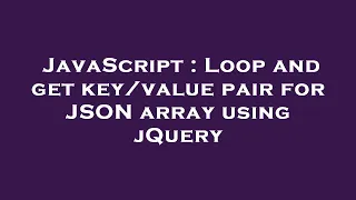 JavaScript Loop and get pair for JSON array using jQuery