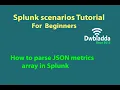 How to parse JSON metrics array in Splunk splunk scenarios tutorial