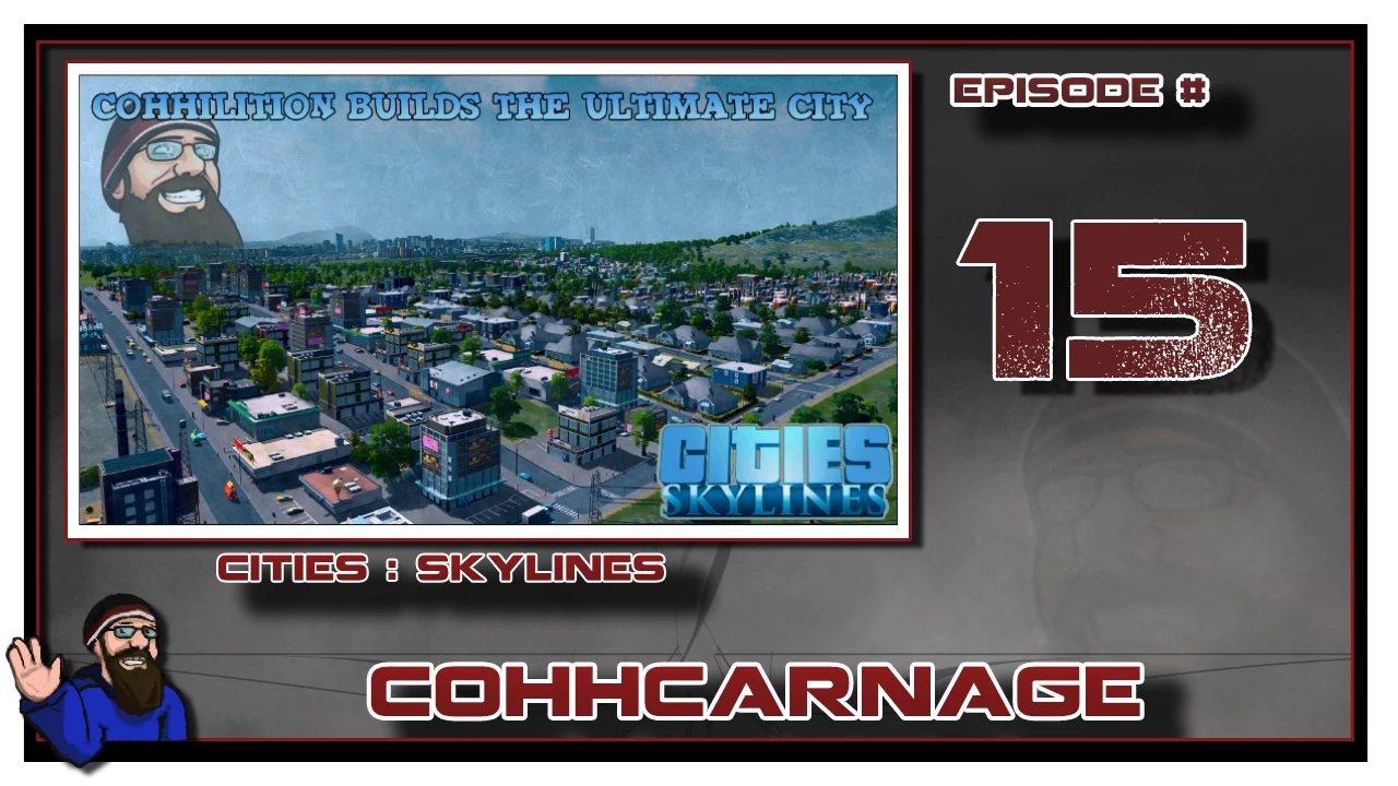 CohhCarnage Plays Cities: Skylines "The Restructurating" - Episode 15