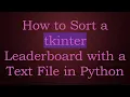 How to Sort a tkinter Leaderboard with a Text File in Python