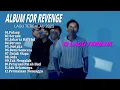 Download Lagu Full Album For Revenge | Lagu Pop Indonesia Galau Terbaru 2025 Viral Tiktok