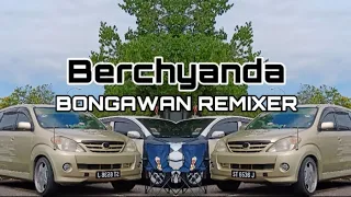 bongawan remixer berchyanda