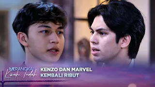 Gara-gara Mobil Rianti, Kenzo dan Marvel Adu Mulut! | Merangkai Kisah Indah - Episode 406