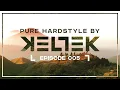 Download Lagu KELTEK Presents Pure Hardstyle | Episode 005 (Official Podcast)