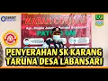 Download Lagu PENYERAHAN SK || KARANG TARUNA DESA LABANSARI