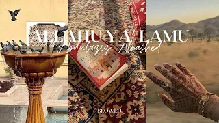 Allahu Ya Lamu Nasheed Abdul Alrashed الله يعلم Slowed Reverb 