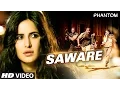 Download Lagu Saware VIDEO Song - Phantom | Saif Ali Khan, Katrina Kaif | Arijit Singh, Pritam