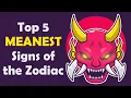 Top 5 MEANEST Signs of the Zodiac