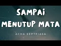 Download Lagu Acha Septriasa - Sampai Menutup Mata (Lyrics)