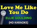 LOVE ME LIKE YOU DO - Ellie Goulding Karaoke