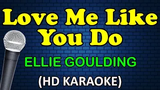 LOVE ME LIKE YOU DO - Ellie Goulding (HD Karaoke)
