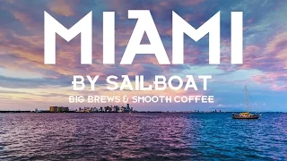 Miami by Sailboat – Big Brews and Smooth Coffee (Sailing Curiosity)