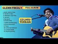 GLENN FREDLY TERBAIK: 12 Lagu Paling Viral \u0026 Populer Sepanjang Masa