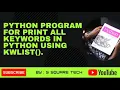 How to print all Python keywords in Python kwlist module Python Program