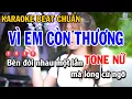 Download Lagu Karaoke Vì Em Còn Thương Tone Nữ Dễ Hát (Beat Chuẩn) Linh Như