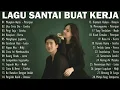 Lagu LAGU SANTAI BUAT KERJA - Lagu Pop Indo 2000an 🎶