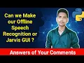 How to make Offline Speech Recognizer Make Jarvis Like GUI in Python QnA