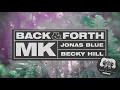 MK, Jonas Blue, Becky Hill - Back & Forth (Mason Collective Remix) [Audio]