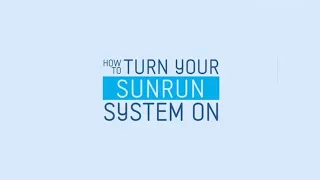 How To Turn on SunRun System