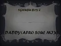 Download Lagu Sghubu Boyz  - Daddy(Afro Soul)2022
