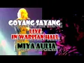 GOYANG SAYANG live in Warisan Hall ( MIYA AULIA )
