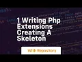 1 writing php extensions creating a skeleton