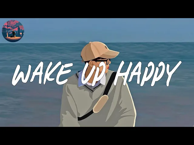 Download MP3 Wake up happy 🌞 Chill morning songs playlist (relax/study music)