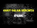 Download Lagu Sakit dalam Bercinta - Ipank (Lirik)