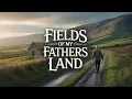 Lagu Fields Of My Fathers Land - Irish Ballad On Emigration