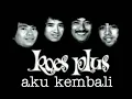 Download Lagu KOES PLUS - AKU KEMBALI - lirik