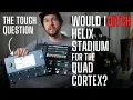 Lagu Would I DITCH Helix Stadium for Quad Cortex?