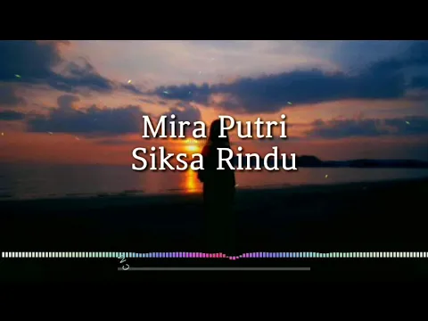 Download MP3 Mira putri - siksa rindu