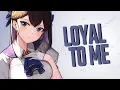 Nightcore - Loyal To Me | Nina Nesbitt (Lyrics)