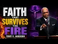 Pastor Terry Anderson Faith That Survives The Fire christian sermon 2026