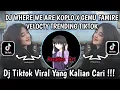 Download Lagu DJ WHERE WE ARE KOPLO REMIX X VELOCITY GEMU FA MIRE VIRAL FYP TIKTOK 2025