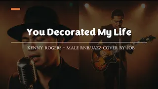 you decorated my life kenny rogers male rnb jazz cover lyric video 