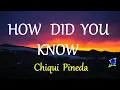 Download Lagu HOW DID YOU KNOW -  CHIQUI PINEDA lyrics (HD)