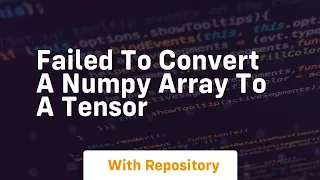 failed to convert a numpy array to a tensor