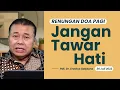 Download Lagu JANGAN TAWAR HATI | RENUNGAN DOA PAGI | Pdt. Dr. Erastus Sabdono | 26 Juli 2022