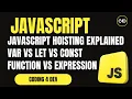 JavaScript Hoisting Explained var vs let vs const Function vs Function Expression