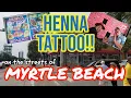Henna Tattoo and Beach Shop on OCEAN BLVD IN MYRTLE BEACH SC How Long Do They REALLY Last