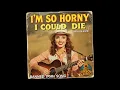 I m So Horny I Could Die - Tara Holenme Banned 1950s Song Forgotten Hit Songs of the 50s