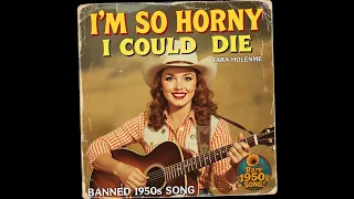 I m So Horny I Could Die - Tara Holenme Banned 1950s Song Forgotten Hit Songs of the 50s